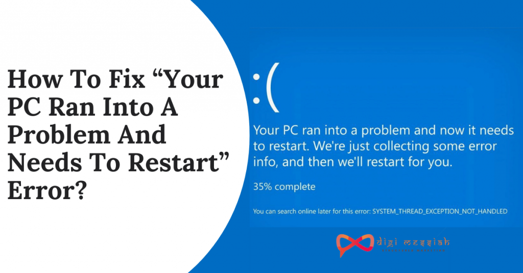 Quick Solution Your Pc Ran Into A Problem And Needs To Restart